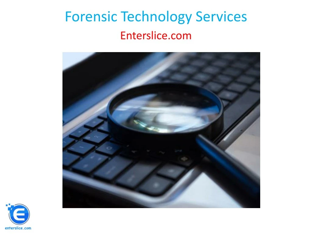 forensic technology services enterslice com