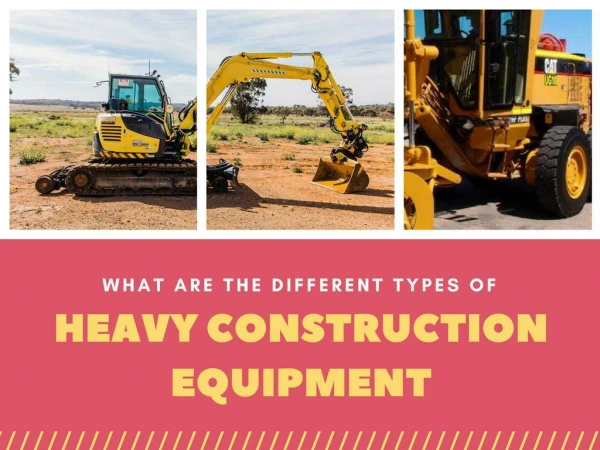 What Are the Different Types of Heavy Construction Equipment?