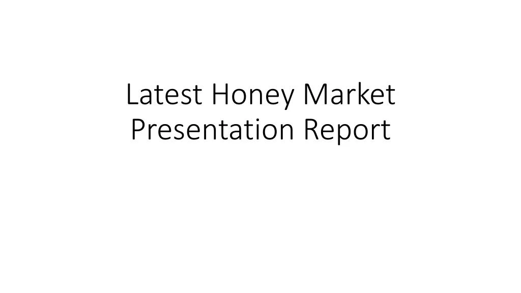 latest honey market presentation report