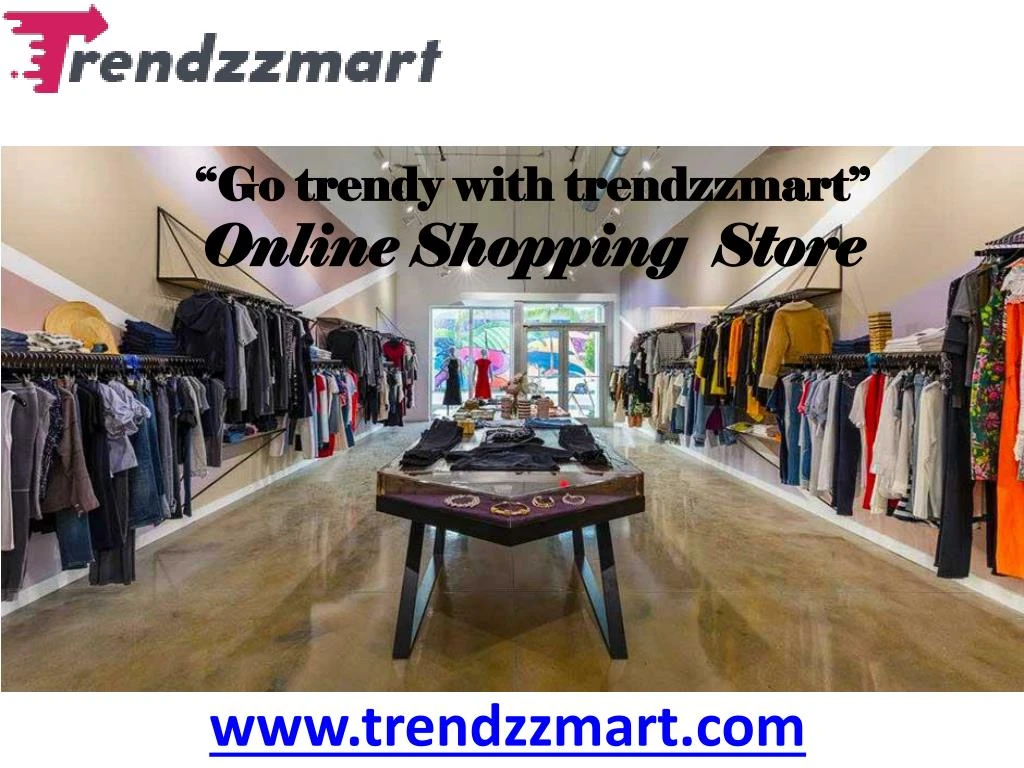 go trendy with trendzzmart o nline s hopping store