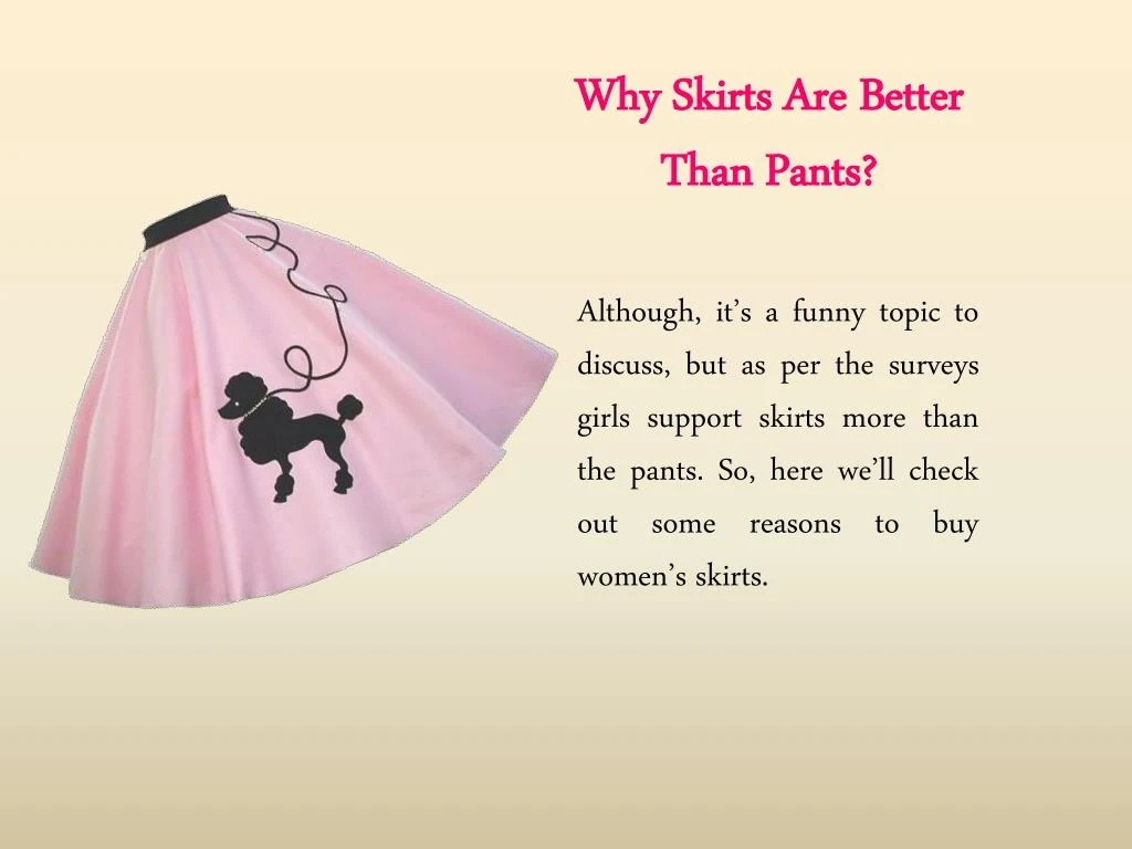 why skirts are better than pants