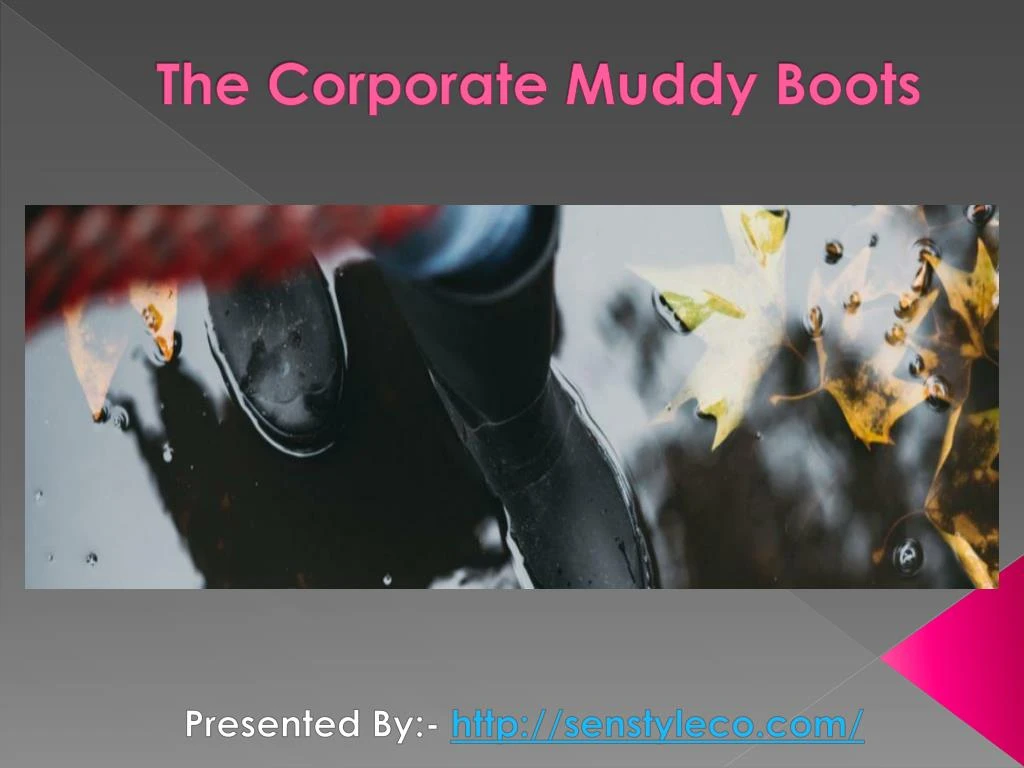 the corporate muddy boots