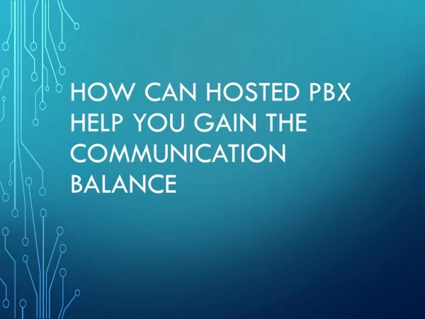 How Can Hosted PBX Help You Gain The Communication Balance