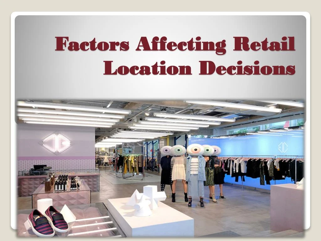 factors affecting retail location decisions
