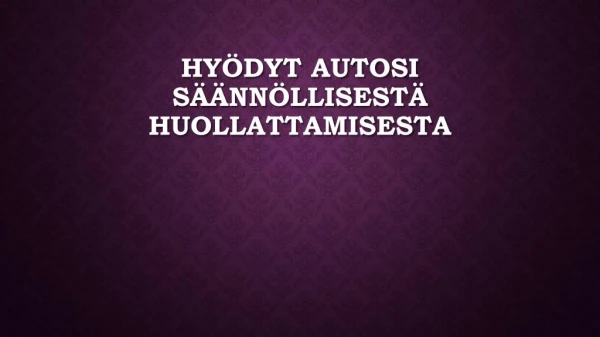 hy dyt autosi s nn llisest huollattamisesta