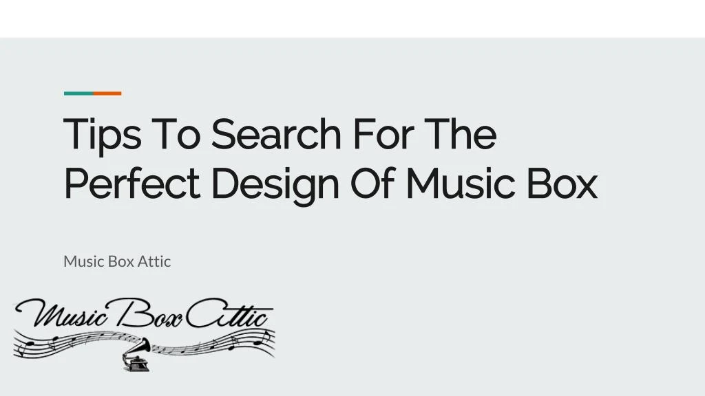tips to search for the perfect design of music box