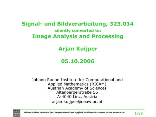 Signal- und Bildverarbeitung, 323.014 silently converted to: Image Analysis and Processing Arjan Kuijper 05.10.2006
