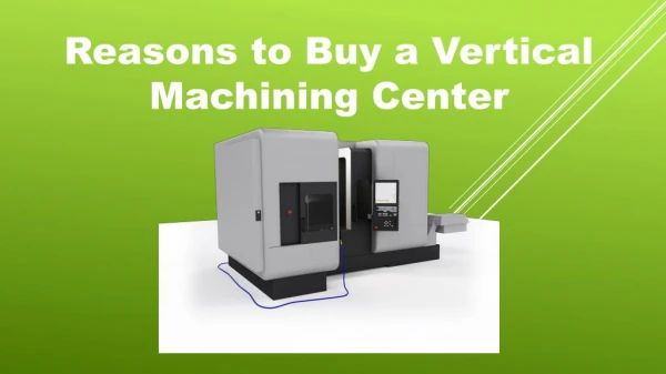 4 Reasons to Buy a Vertical Machining Center
