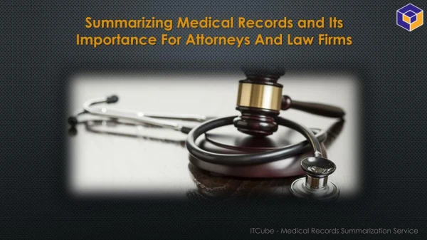 Summarizing Medical Records and Its Importance For Attorneys And Law Firms