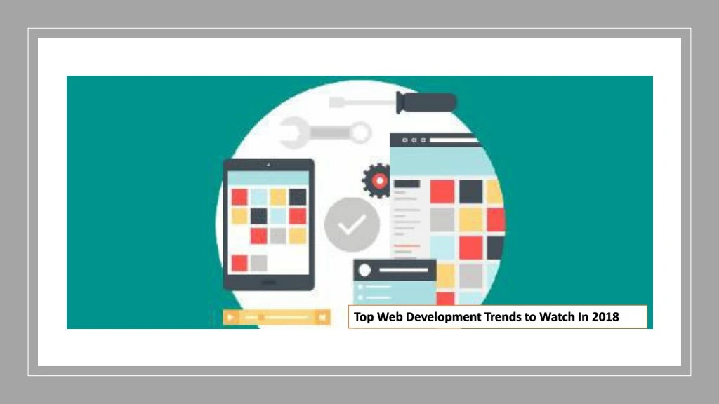 top web development trends to watch in 2018