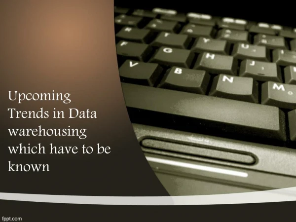 Upcoming Trends in Data warehousing which have to be known