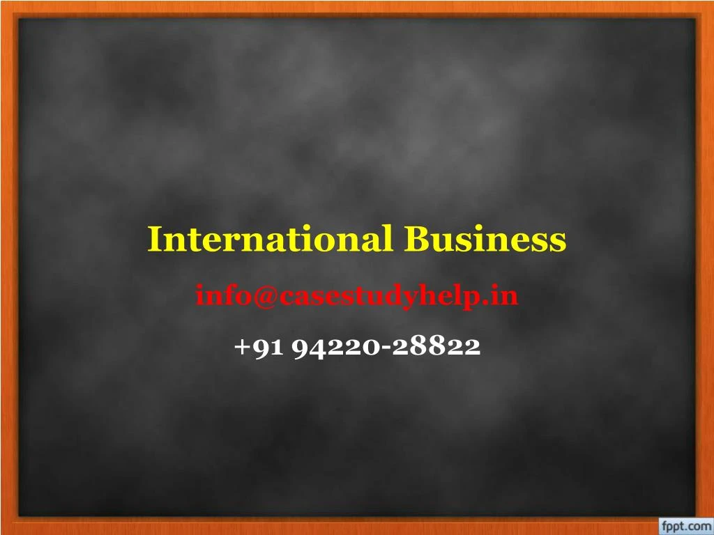 international business info@casestudyhelp in 91 94220 28822