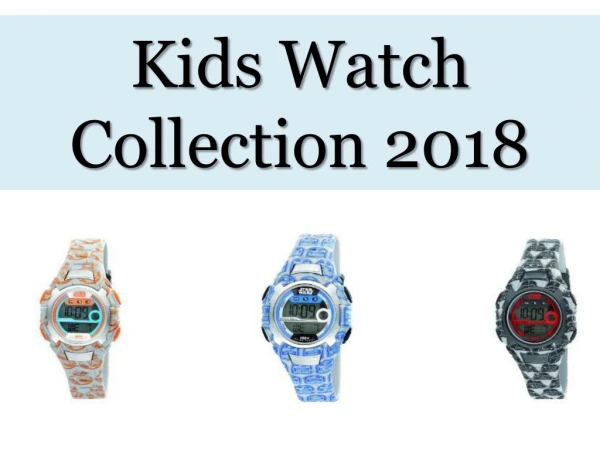 Kids Watch Collection 2018