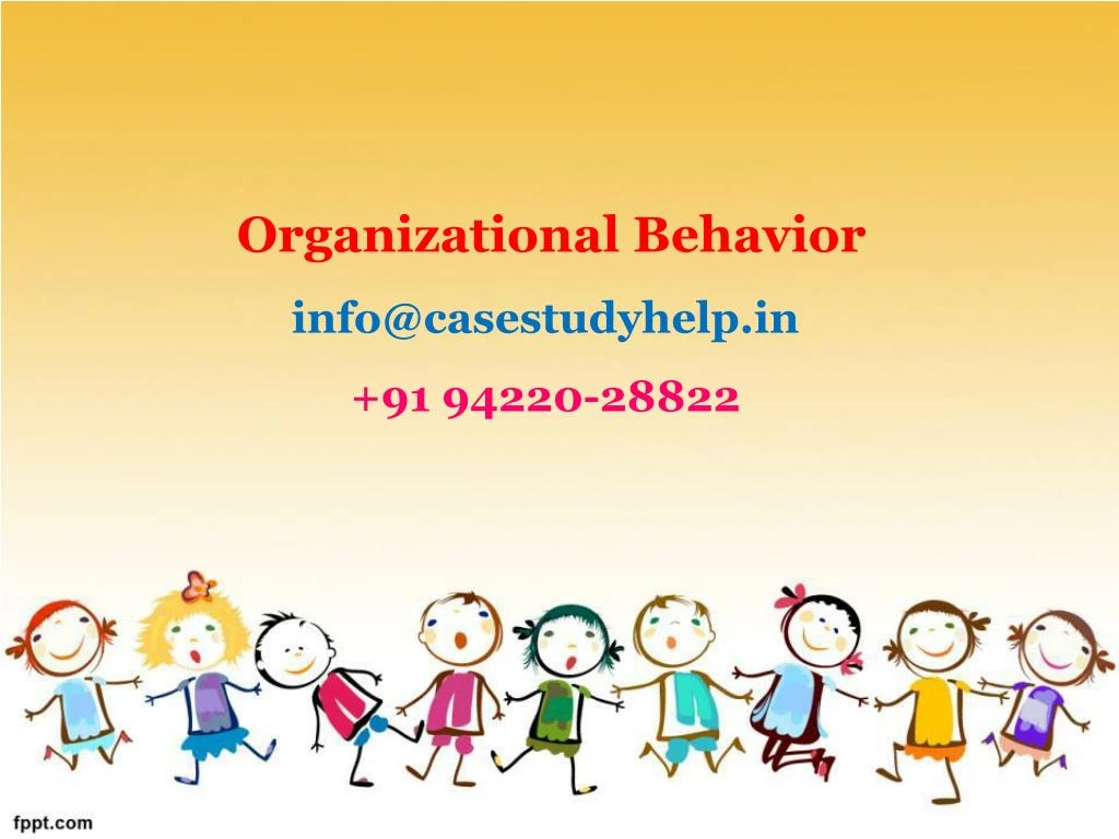 organizational behavior info@casestudyhelp in 91 94220 28822