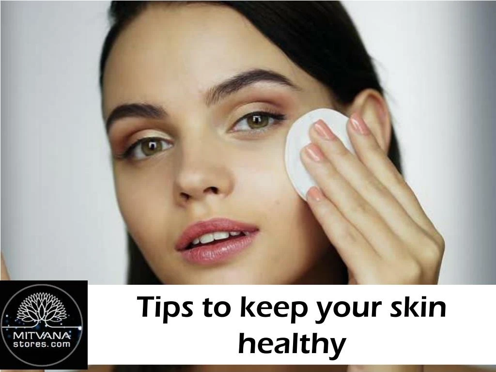 tips to keep your skin healthy