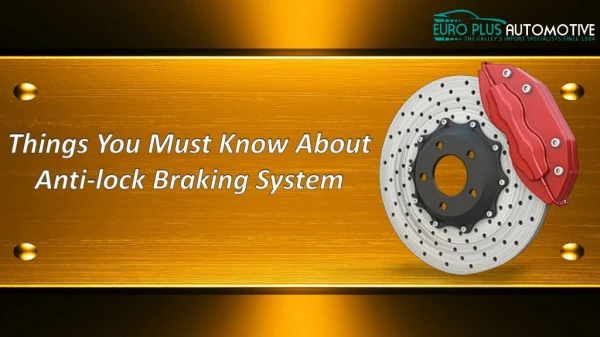 Things You Must Know About Anti Lock Braking System