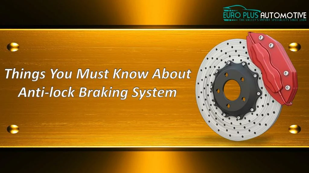 things you must know about anti lock braking