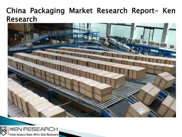 China Packaging Market Trends, China Packaging Market Shares- Ken Research