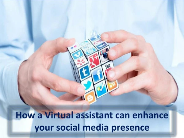 How a Virtual assistant can enhance your social media presence.