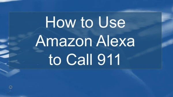 How To Call 911 with Amazon Alexa