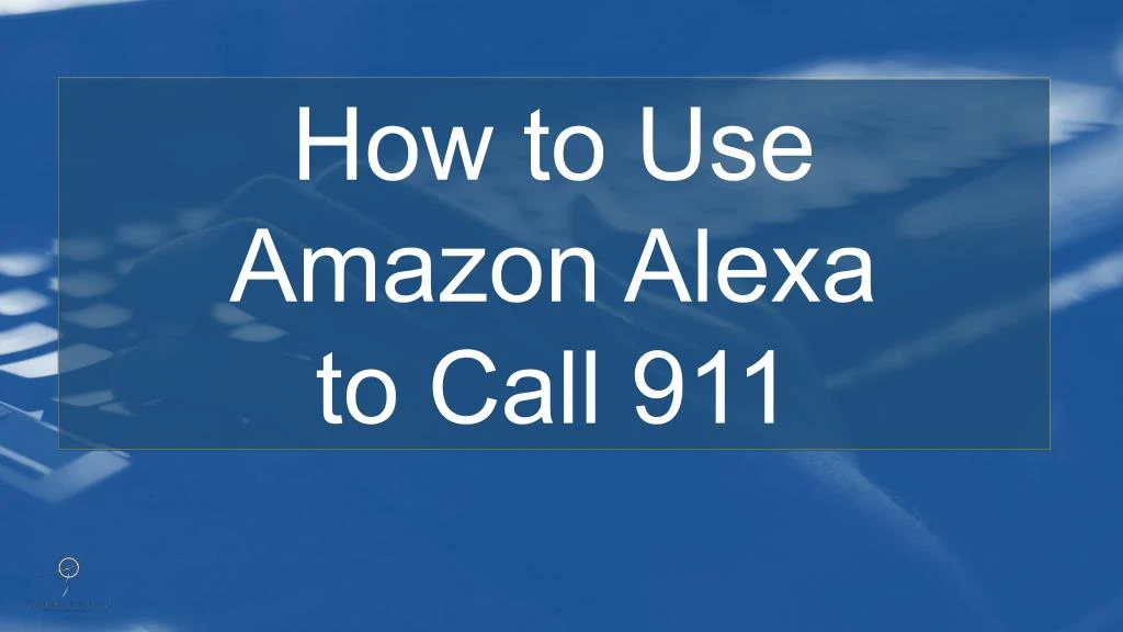 how to use amazon alexa to call 911