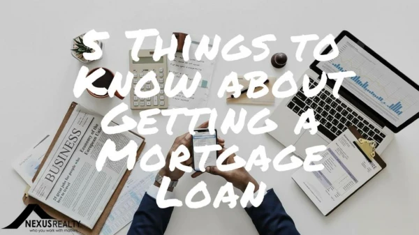 5 Things to Know About Getting a Mortgage Loan
