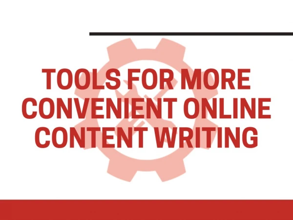 Tools for More Convenient Online Content Writing