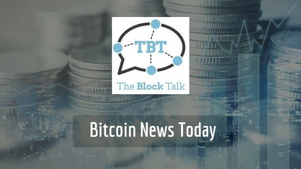 Bitcoin News Today - The Block Talk