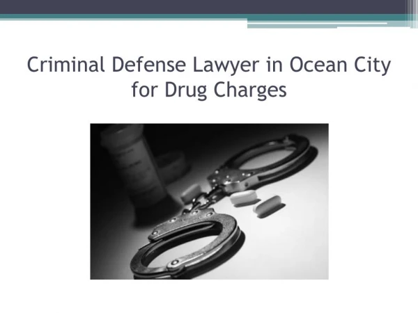 Criminal Defense Lawyer in Ocean City for Drug Charges