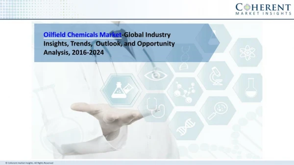 Oilfield Chemicals Market Forcasted for Accelerated Growth by 2024
