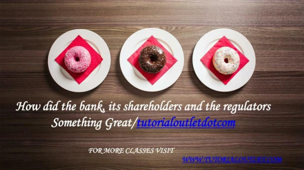How did the bank, its shareholders and the regulators Something Great /tutorialoutletdotcom