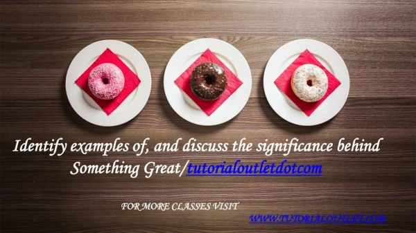 Identify examples of, and discuss the significance behind Something Great /tutorialoutletdotcom