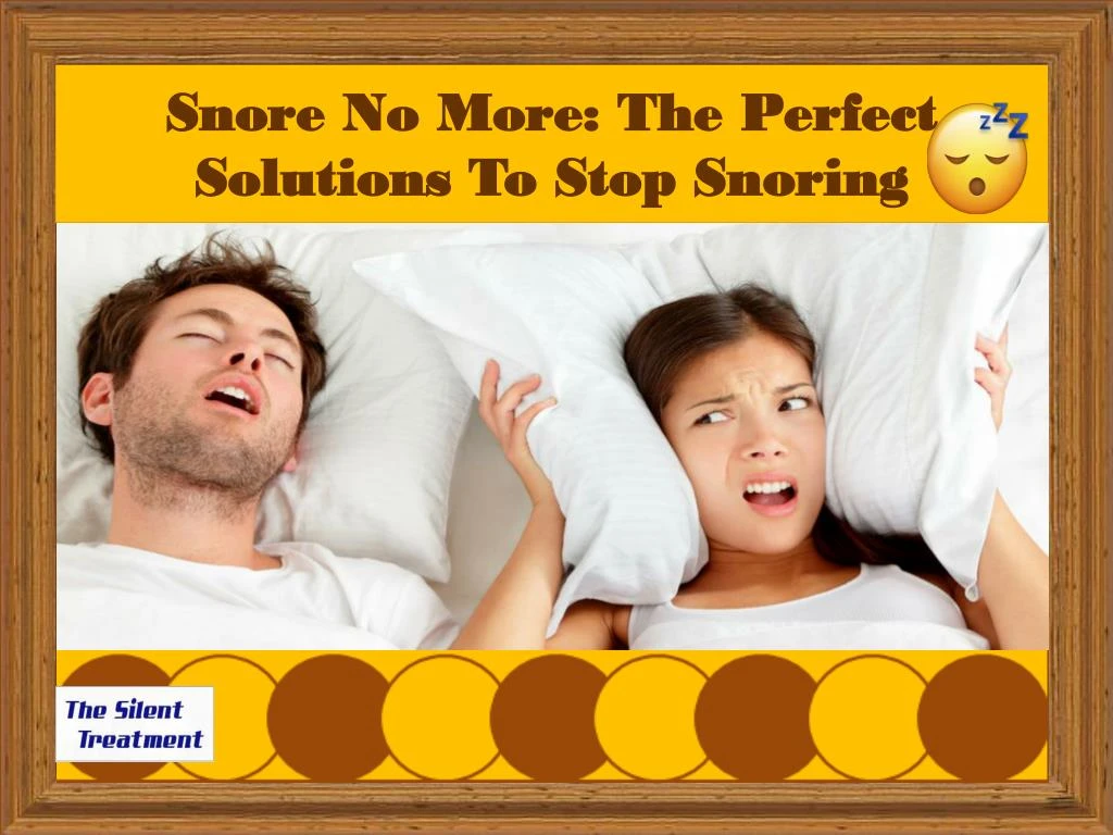 snore no more the perfect solutions to stop