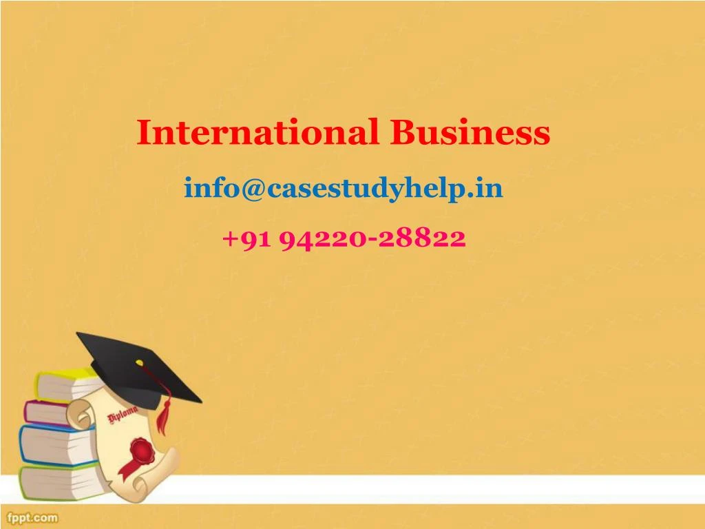 international business info@casestudyhelp in 91 94220 28822