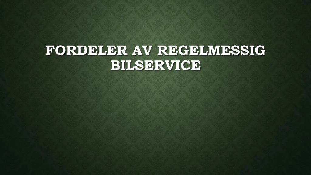 fordeler av regelmessig bilservice