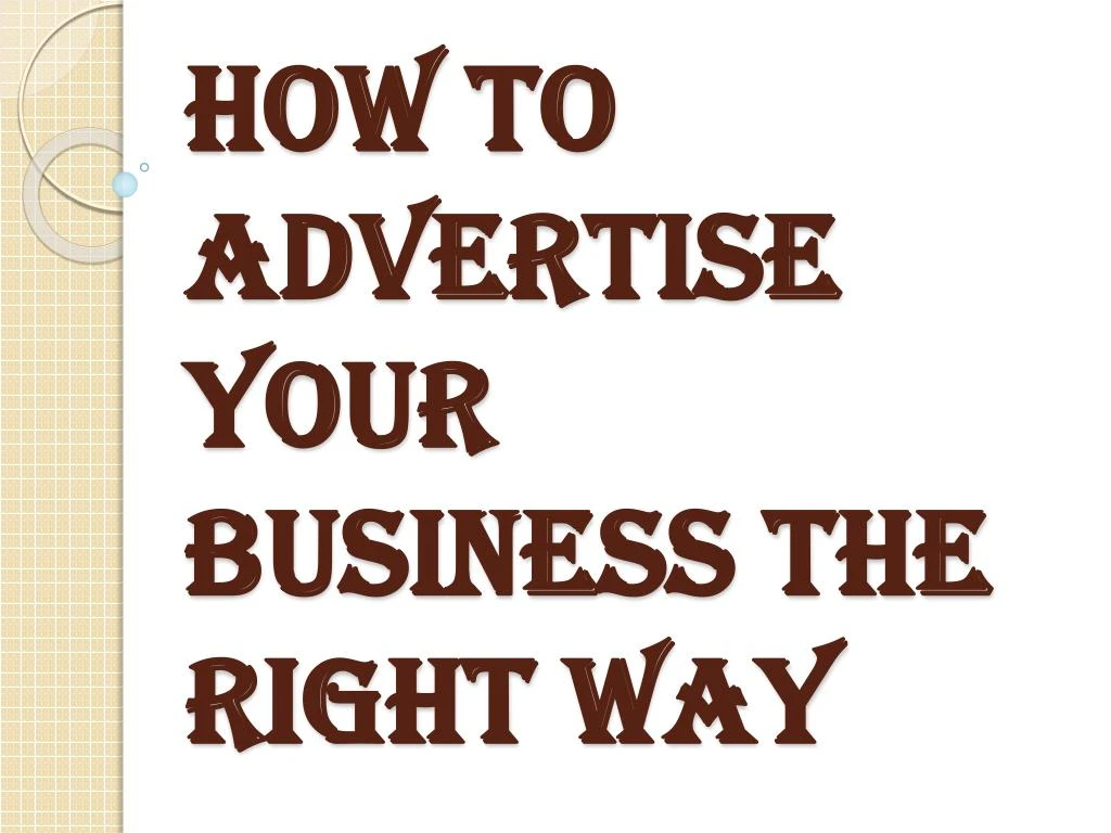 how to advertise your business the right way