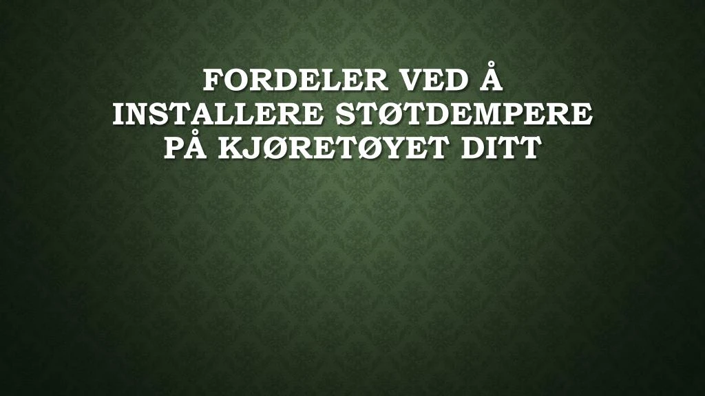 fordeler ved installere st tdempere p kj ret yet ditt