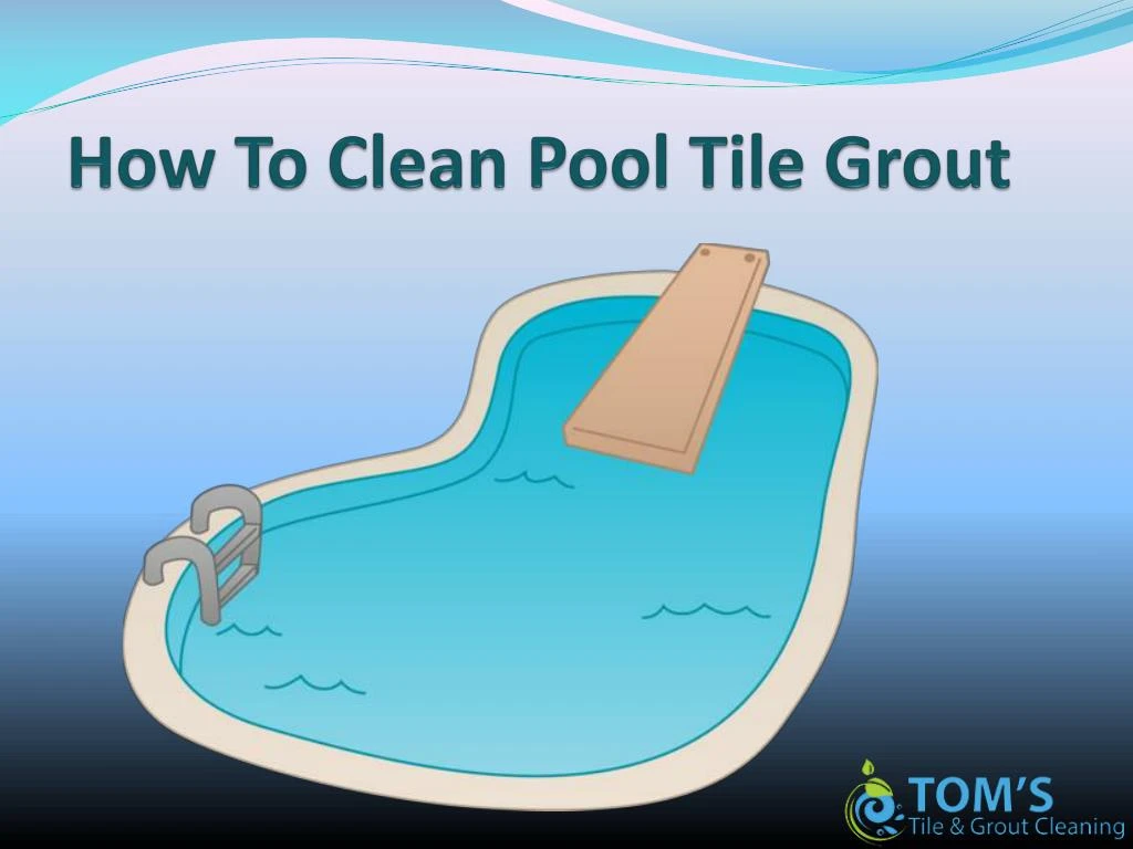 how to clean pool tile grout