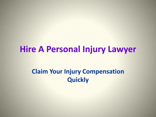 Hire A Personal Injury Lawyer – Claim Your Injury Compensation Quickly