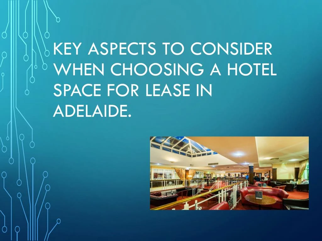 key aspects to consider when choosing a hotel space for lease in adelaide