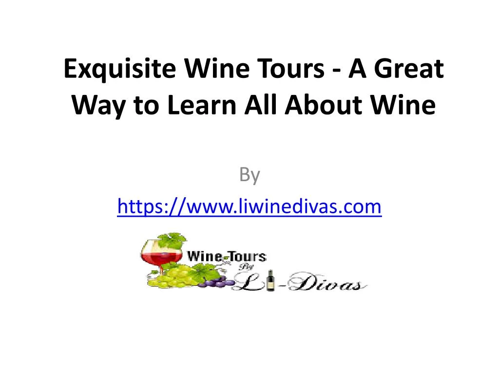 exquisite wine tours a great way to learn all about wine