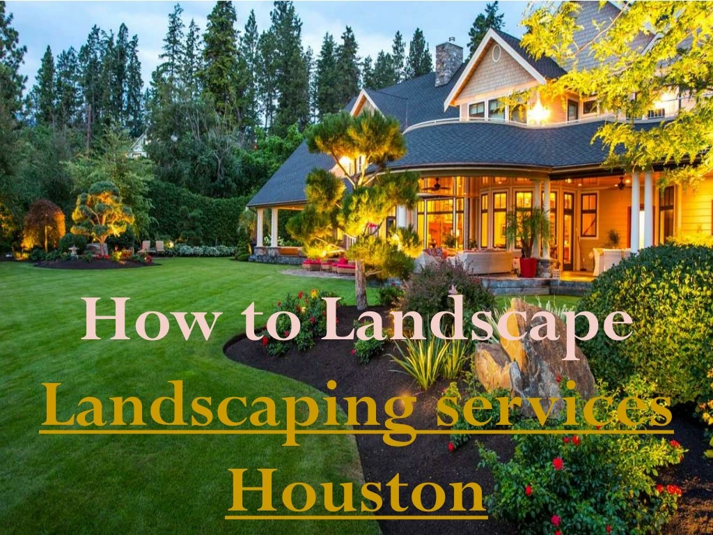 how to landscape landscaping services houston