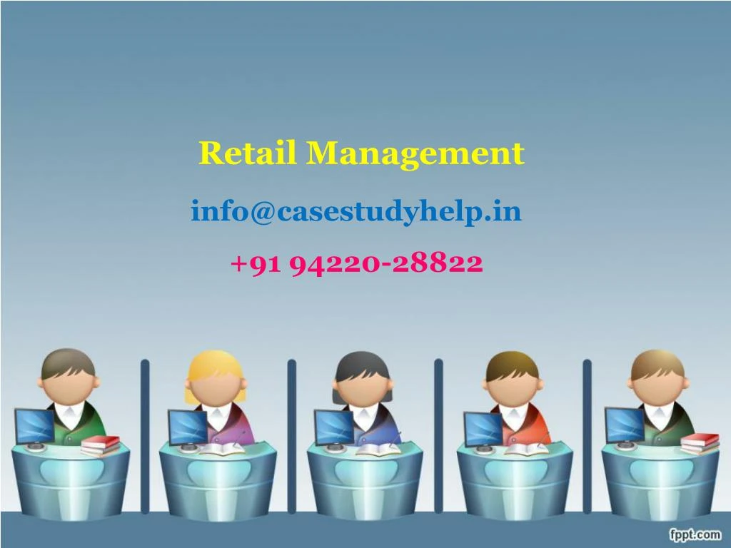 retail management info@casestudyhelp in 91 94220 28822
