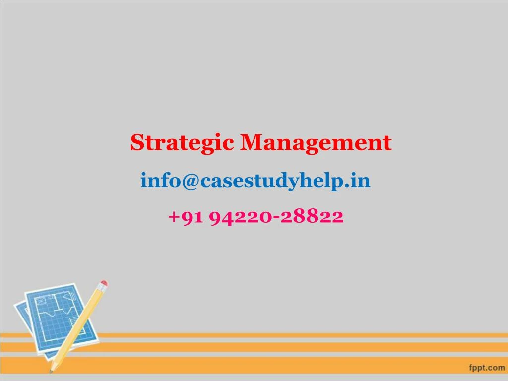 strategic management info@casestudyhelp in 91 94220 28822