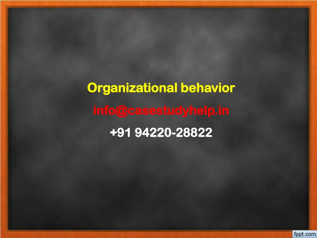 organizational behavior info@casestudyhelp in 91 94220 28822