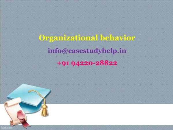 organizational behavior info@casestudyhelp in 91 94220 28822