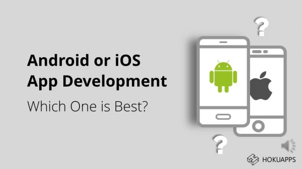 Android or iOS App Development? Which one is best for your Company?