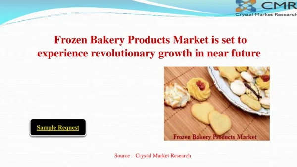 Frozen Bakery Products Market Projected to Amplify During 2013 - 2023