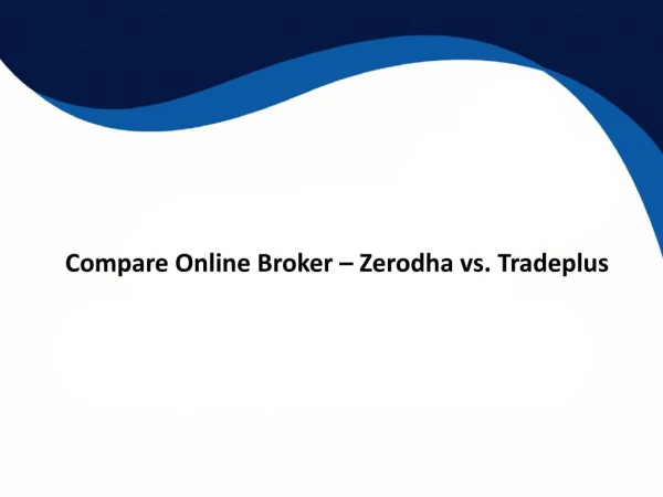Compare Online Broker Zerodha vs Tradeplus Charges