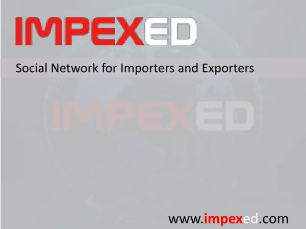 Digital Social Networking Platform for Importers and Exporters | IMPEXED